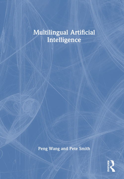 Multilingual Artificial Intelligence by Peng Wang, Pete Smith, 9781032747248