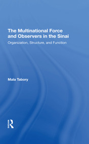 The Multinational Force And Observers In The Sinai (Organization, Structure, And Function) by Mala Tabory, 9780367294151