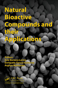 Natural Bioactive Compounds and their Applications by Ana Soriano-Lerma, Enriqueta Garcia-Gutierrez, Arghya Mukherjee, 9781032804163