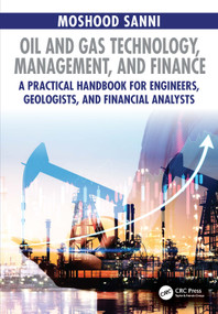 Oil and Gas Technology, Management, and Finance (A Practical Handbook for Engineers, Geologists, and Financial Analysts) by Moshood Sanni, 9781041328377
