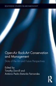 Open-Air Rock-Art Conservation and Management (State of the Art and Future Perspectives) by Timothy Darvill, Antonio Batarda Fernandes, 9780415843775