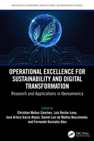 Operational Excellence for Sustainability and Digital Transformation (Research and Applications in Iberoamerica) by Christian Muñoz-Sánchez, Luis Rocha-Lona, Jose Arturo Garza-Reyes, Daniel Luiz de Mattos Nascimento, Fernando Gonzalez Aleu, 9781041071303