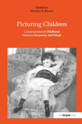Picturing Children (Constructions of Childhood Between Rousseau and Freud) by Marilyn R. Brown, 9780754602774