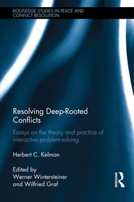 Resolving Deep-Rooted Conflicts (Essays on the Theory and Practice of Interactive Problem-Solving) by Herbert C. Kelman, Werner Wintersteiner, Wilfried Graf, 9781138961630