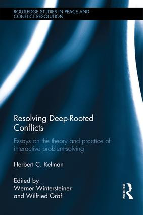 Resolving Deep-Rooted Conflicts (Essays on the Theory and Practice of Interactive Problem-Solving) by Herbert C. Kelman, Werner Wintersteiner, Wilfried Graf, 9781138961630