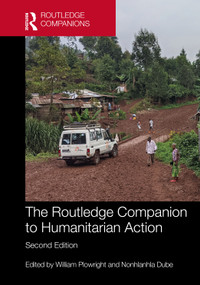 The Routledge Companion to Humanitarian Action by William Plowright, Nonhlanhla Dube, 9781032998770