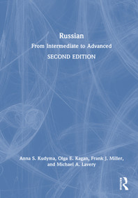 Russian (From Intermediate to Advanced) by Anna S. Kudyma, Olga E. Kagan, Frank J. Miller, Michael A. Lavery, 9781032433363