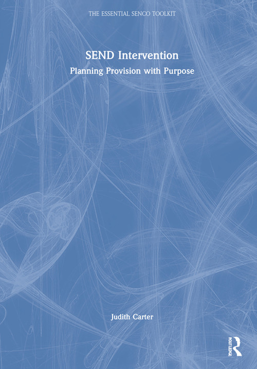 SEND Intervention (Planning Provision with Purpose) by Judith Carter, 9781032016481