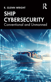Ship Cybersecurity (Conventional and Unmanned) by R. Wright, 9781041100034