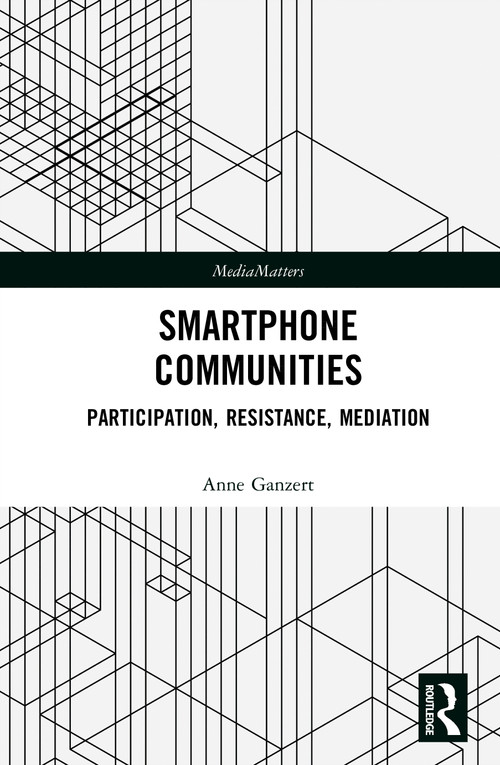 Smartphone Communities (Participation, Resistance, Mediation) by Anne Ganzert, 9789463728683