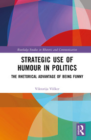 Strategic Use of Humour in Politics (The Rhetorical Advantage of Being Funny) by Viktorija Völker, 9781041377986