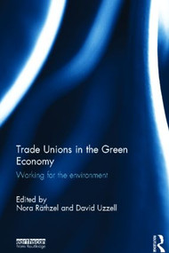 Trade Unions in the Green Economy (Working for the Environment) by Nora Räthzel, David Uzzell, 9781849714648