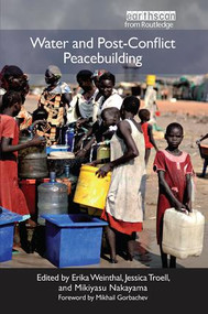 Water and Post-Conflict Peacebuilding by Erika Weinthal, Jessica J. Troell, Mikiyasu Nakayama, 9781138424166