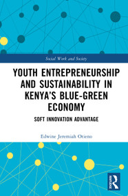 Youth Entrepreneurship and Sustainability in Kenya's Blue-Green Economy (Soft Innovation Advantage) by Edwine Jeremiah Otieno, 9781041275299