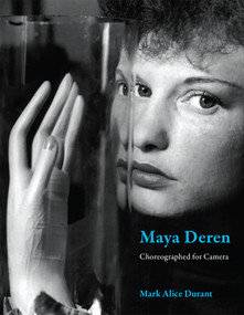 Maya Deren, Choreographed for Camera by Mark Alice Durant, 9798218003234