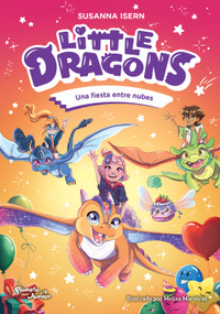 Little Dragons 3. Una fiesta entre nubes / Little Dragons 3. A Party in the Clouds (Spanish Edition) by Susanna Isern, Melisa Maceiras, 9786073947749