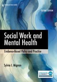 Social Work and Mental Health (Evidence-Based Policy and Practice) by Sylvia I. Mignon, 9780826140760