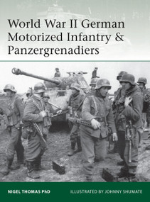 World War II German Motorized Infantry & Panzergrenadiers by Nigel Thomas, Johnny Shumate, 9781472819437