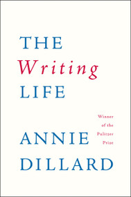 The Writing Life by Annie Dillard, 9780060919887