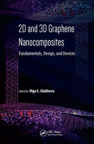 2D and 3D Graphene Nanocomposites (Fundamentals, Design, and Devices) by Olga E. Glukhova, 9789814800419