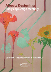 About Designing (Analysing Design Meetings) by Janet McDonnell, Peter Lloyd, 9780415440585