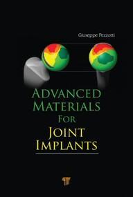 Advanced Materials for Joint Implants by Giuseppe Pezzotti, 9789814316880