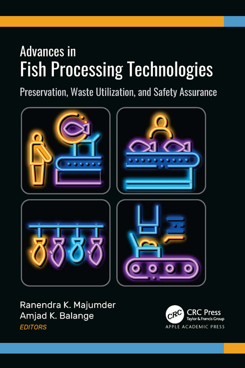 Advances in Fish Processing Technologies (Preservation, Waste Utilization, and Safety Assurance) by Ranendra K. Majumder, Amjad K. Balange, 9781774911075