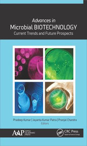 Advances in Microbial Biotechnology (Current Trends and Future Prospects) by Pradeep Kumar, PhD., Jayanta Kumar Patra, Pranjal Chandra, 9781771886673
