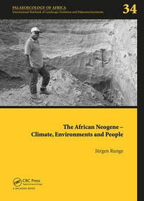 The African Neogene - Climate, Environments and People (Palaeoecology of Africa 34) by Jürgen Runge, 9781138062122