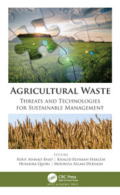 Agricultural Waste (Threats and Technologies for Sustainable Management) by Rouf Ahmad Bhat, Khalid Rehman Hakeem, Humaira Qadri, Moonisa Aslam Dervash, 9781771889636