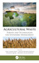 Agricultural Waste (Threats and Technologies for Sustainable Management) by Rouf Ahmad Bhat, Khalid Rehman Hakeem, Humaira Qadri, Moonisa Aslam Dervash, 9781771889636
