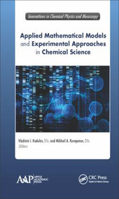Applied Mathematical Models and Experimental Approaches in Chemical Science by Vladimir Ivanovitch Kodolov, Mikhail A. Korepanov, 9781771883825