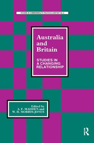 Australia and Britain (Studies in a Changing Relationship) by A.F. Madden, Wyndraeth Humphreys Morris-Jones, 9781138432499