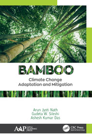 Bamboo (Climate Change Adaptation and Mitigation) by Arun Jyoti Nath, Gudeta W. Sileshi, Ashesh Kumar Das, 9781771888301
