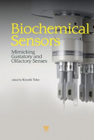 Biochemical Sensors (Mimicking Gustatory and Olfactory Senses) by Kiyoshi Toko, 9789814267076