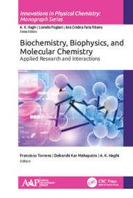 Biochemistry, Biophysics, and Molecular Chemistry (Applied Research and Interactions) by Francisco Torrens, Debarshi Kar Mahapatra, A. K. Haghi, 9781771888165
