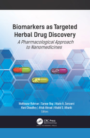 Biomarkers as Targeted Herbal Drug Discovery (A Pharmacological Approach to Nanomedicines) by Mahfoozur Rahman, Sarwar Beg, Mazin A. Zamzami, Hani Choudhry, Aftab Ahmad, Khalid S. Alharbi, 9781771889025