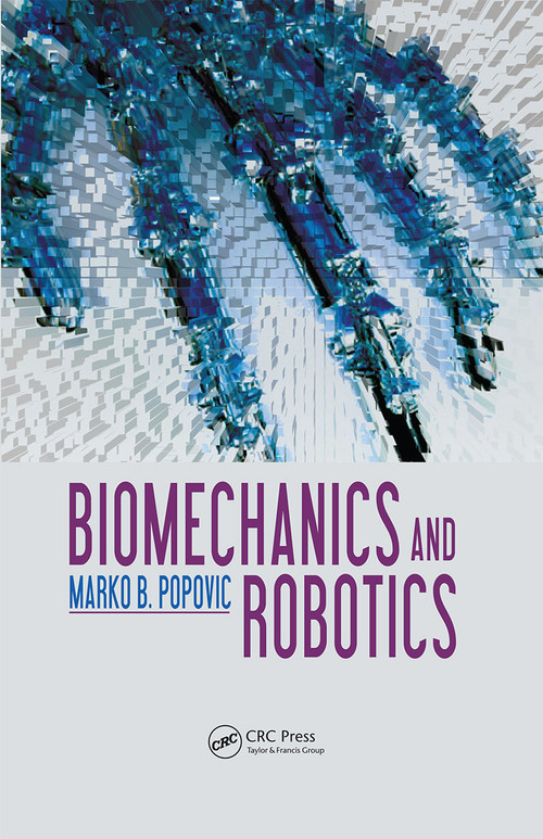 Biomechanics and Robotics by Marko B. Popović, 9789814411370