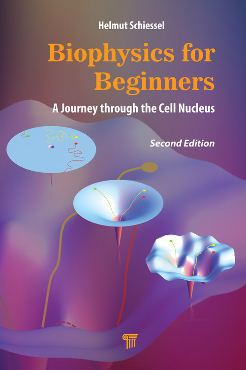 Biophysics for Beginners (A Journey through the Cell Nucleus) by Helmut Schiessel, 9789814877800