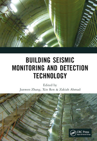 Building Seismic Monitoring and Detection Technology by Junwen Zhang, Xin Ren, Zakiah Ahmad, 9781032529776