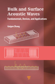 Bulk and Surface Acoustic Waves (Fundamentals, Devices, and Applications) by Guigen Zhang, 9789814877732