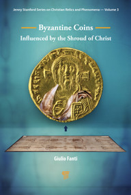 Byzantine Coins Influenced by the Shroud of Christ by Giulio Fanti, 9789814877886