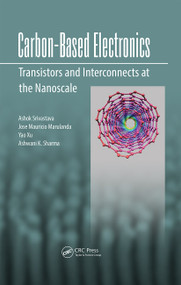 Carbon-Based Electronics (Transistors and Interconnects at the Nanoscale) by Ashok Srivastava, Jose Mauricio Marulanda, Yao Xu, Ashwani Sharma, 9789814613101