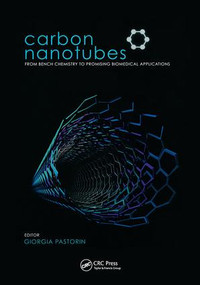 Carbon Nanotubes (From Bench Chemistry to Promising Biomedical Applications) by Giorgia Pastorin, 9789814241687