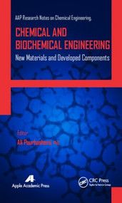 Chemical and Biochemical Engineering (New Materials and Developed Components) by Ali Pourhashemi, Gennady E. Zaikov, A. K. Haghi, 9781771880305
