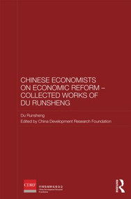 Chinese Economists on Economic Reform - Collected Works of Du Runsheng by Du Runsheng, China Development Research Foundation, 9780415857673