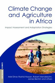 Climate Change and Agriculture in Africa (Impact Assessment and Adaptation Strategies) by Ariel Dinar, Rashid Hassan, Robert Mendelsohn, James Benhin, et al, 9781844075478