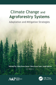 Climate Change and Agroforestry Systems (Adaptation and Mitigation Strategies) by Abhishek Raj, Manoj Kumar Jhariya, Dhiraj Kumar Yadav, Arnab Banerjee, 9781771888226