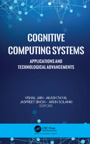 Cognitive Computing Systems (Applications and Technological Advancements) by Vishal Jain, Akash Tayal, Jaspreet Singh, Arun Solanki, 9781771889315
