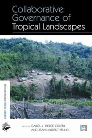 Collaborative Governance of Tropical Landscapes by Carol J Pierce Colfer, Jean-Laurent Pfund, 9781849711777